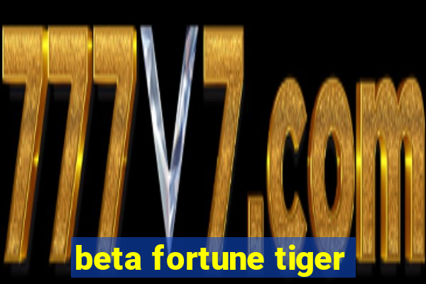 beta fortune tiger